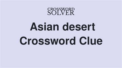 High desert of asia crossword clue - Desert bordered by steppe land; Arid Asian region; Expanse crossed by Marco Polo; Last Seen In: USA Today - November 19, 2012; USA Today - November 08, 2012; USA Today - March 22, 2011; Universal - February 23, 2011; Found an answer for the clue Large Asian desert that we don't have? Then please submit it to us so we can …